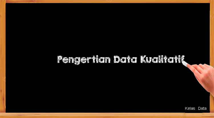 Pengertian Data Kualitatif