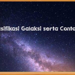 Klasifikasi Galaksi serta Contohnya