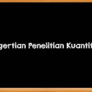 Pengertian Penelitian Kuantitatif