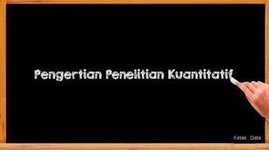 Pengertian Penelitian Kuantitatif