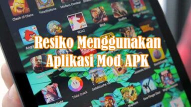 Resiko Menggunakan Aplikasi Mod APK