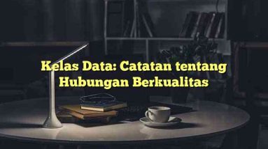 Kelas Data: Catatan tentang Hubungan Berkualitas