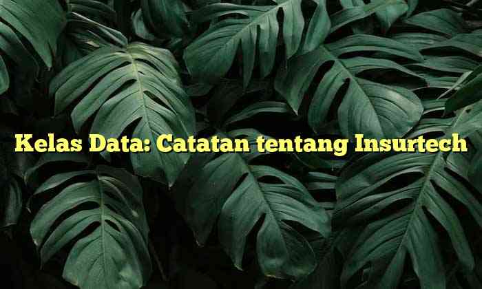 Kelas Data: Catatan tentang Insurtech