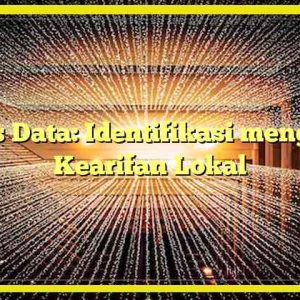 Kelas Data: Identifikasi mengenai Kearifan Lokal