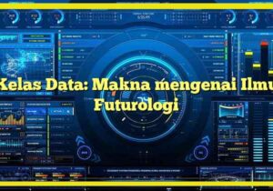 Kelas Data: Makna mengenai Ilmu Futurologi