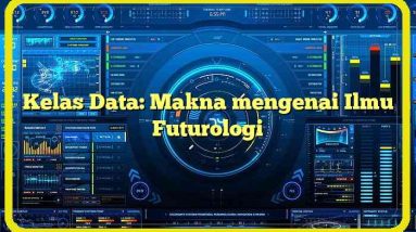 Kelas Data: Makna mengenai Ilmu Futurologi