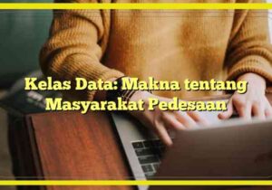 Kelas Data: Makna tentang Masyarakat Pedesaan