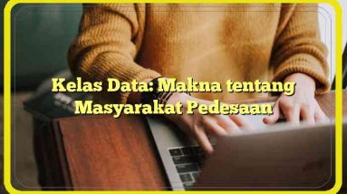 Kelas Data: Makna tentang Masyarakat Pedesaan