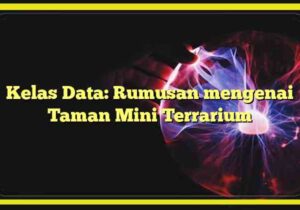 Kelas Data: Rumusan mengenai Taman Mini Terrarium