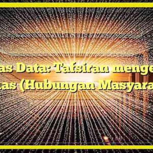 Kelas Data: Tafsiran mengenai Humas (Hubungan Masyarakat)