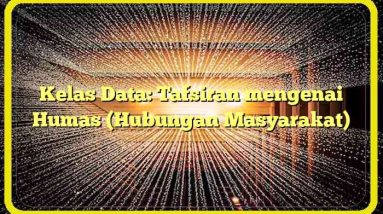 Kelas Data: Tafsiran mengenai Humas (Hubungan Masyarakat)