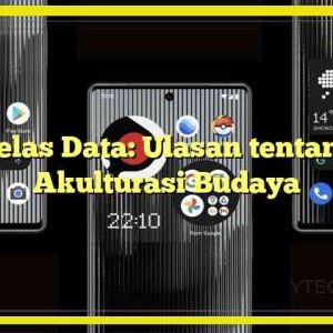 Kelas Data: Ulasan tentang Akulturasi Budaya