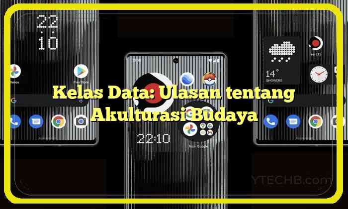 Kelas Data: Ulasan tentang Akulturasi Budaya