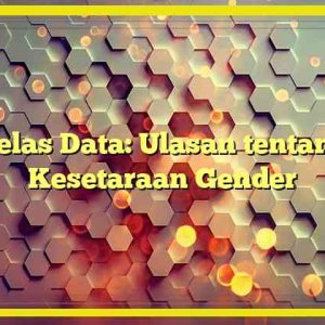 Kelas Data: Ulasan tentang Kesetaraan Gender