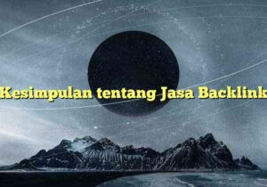 Kesimpulan tentang Jasa Backlink