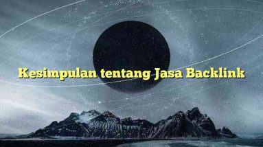 Kesimpulan tentang Jasa Backlink