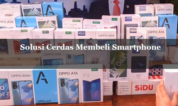 solusi cerdas membeli smartphone
